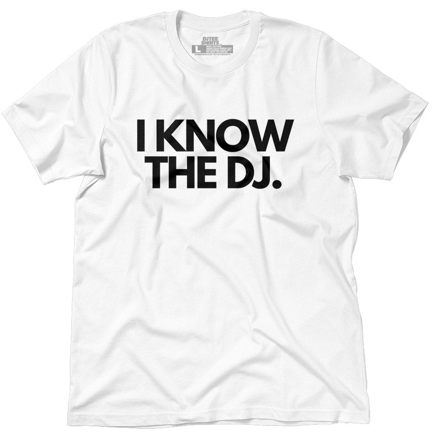 I KNOW THE DJ 🎧 – DJTEESHIRTS.COM