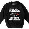 IF YOU DONT REDLINE - CREWNECK